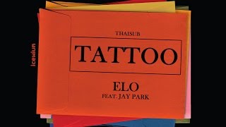 [THAISUB] ELO – Tattoo (Feat.Jay Park)