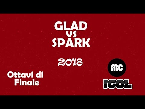 Glad vs Spark (Ottavi di finale) Tecniche Perfette Lazio 2018