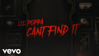 Lil Poppa - Can't Find It (Official Lyric Video)