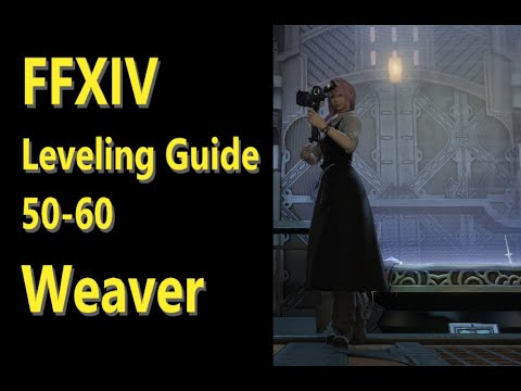 OUTDATED - FFXIV Weaver Leveling Guide 50 to 60 - post patch 5.2