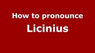 How to pronounce Licinius