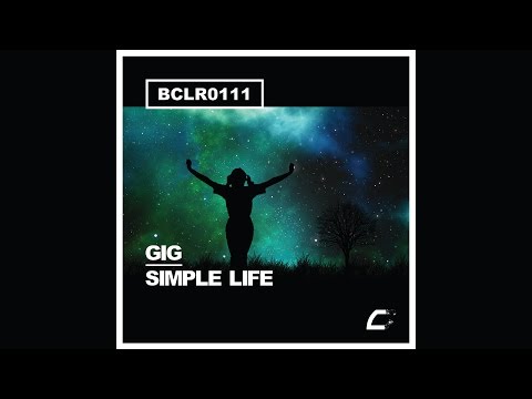 Gig - Simple Life (Original Mix) [Official Video] - Carypla Records - BCLR0111