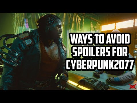 Ways to avoid spoilers for Cyberpunk2077