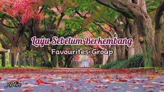 Download lagu LAYU SEBELUM BERKEMBANG - Favourites Group ( lirik) mp3