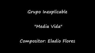 Grupo Inexplicable "Media Vida"