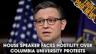 House Speaker Faces Hostility Over Columbia University Protests, Airlines To Refund Passengers +More