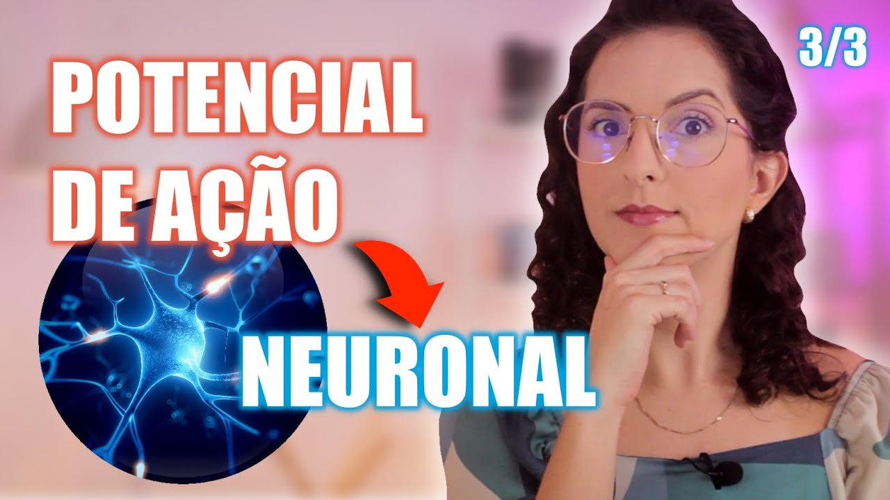 Potencial de Ação do Neurônio: os Segredos do Potencial de Ação Neuronal - Impulso Nervoso [3/3]