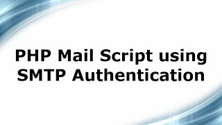 Download the video "PHP Mail Script using SMTP Authentication"