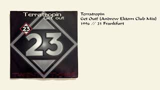 Terratropin - Get Out! (Andrew Ektom Club Mix)