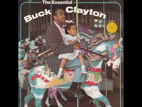 Buck Clayton  "The Essential Buck Clayton"  - recorded from vinyl