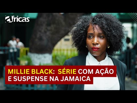 DICA | Mistério em 'Millie Black': Ação e suspense na Jamaica