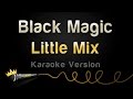 Little Mix - Black Magic (Karaoke Version) 