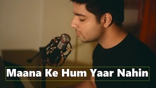 Maana Ke Hum Yaar Nahin - Cover  Siddharth Slathia