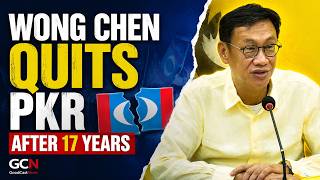 Wong Chen Leaves PKR: “We Need Something Else” | GoodCastNews