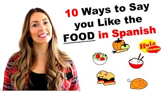 10 Ways to Say you Like the Food in Spanish | HOLA SPANISH