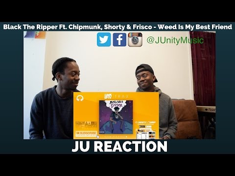 Black The Ripper Ft. Chipmunk, Shorty & Frisco - Weed Is My Best Friend [JU Reaction]