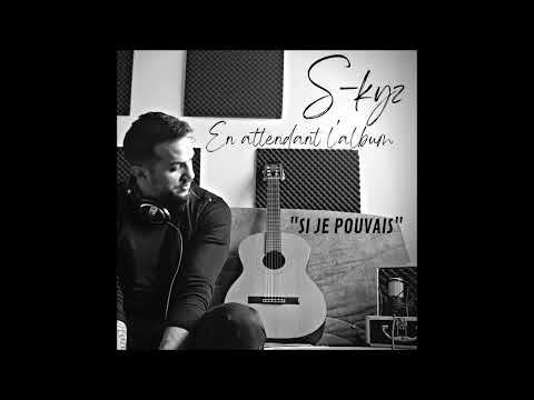 S-kyz - Si je pouvais