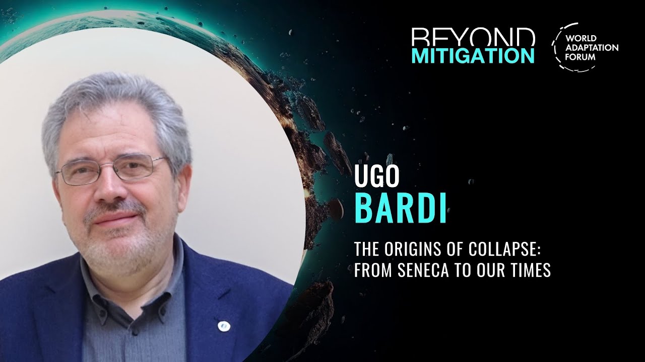 Ugo Bardi – The Origins of Collapse: From Seneca to Our Times