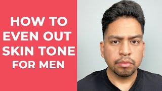 How to Even out SKIN tone on face For MEN