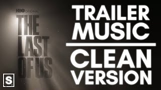 HBO&#39;s &#39;The Last Of Us&#39; - Trailer Music (Clean Version)