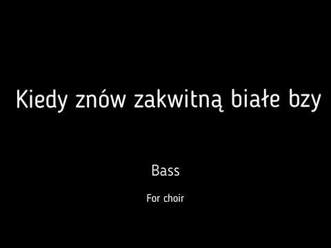 Choir/chór Kiedy znów zakwitną białe bzy - Bass + score