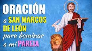 🙏 Oración a San Marcos de León para amansar, dominar y vencer a mi pareja 😄