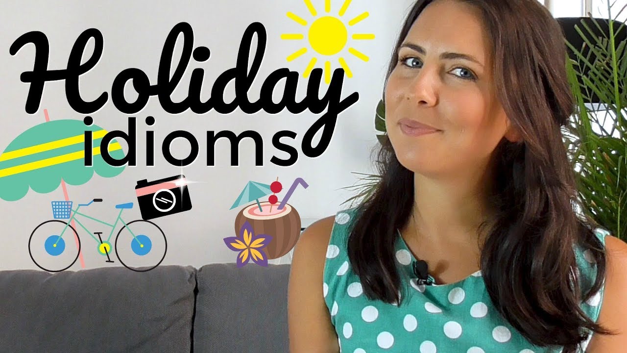 How To Use English Idioms | Holiday Idioms ☀️🌺🌴🍹