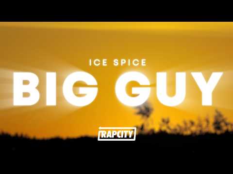 Ice Spice - Big Guy (Lyrics)