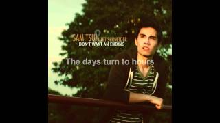 Sam Tsui - Don&#39;t Want An Ending [Lyrics HD]