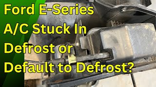 Ford E-Series A/C Stuck Blowing From Defrost Most Likely Cause