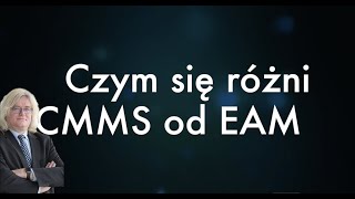 Różnica pomiędzy CMMS, a EAM