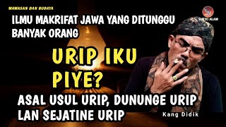 Download lagu ASAL USUL URIP,  DUNUNGE URIP LAN SEJATINE URIP - KANG DIDIK TERBARU mp3