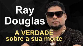 Ray Douglas: A Verdade Sobre Sua Morte - Rei da Seresta