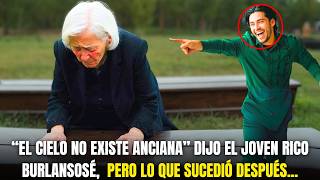 EL JOVEN RICO BURLÓ A LA ANCIANA CREYENTE. PERO LO QUE SUCEDIÓ DESPUÉS FUE TAN INCREÍBLE QUE...