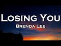 Brenda Lee - Losing You (Lyrics)