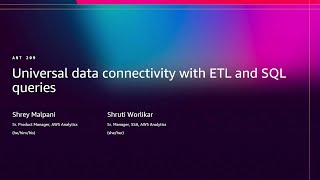 AWS re:Invent 2025 - Universal data connectivity with ETL and SQL queries (ANT209)