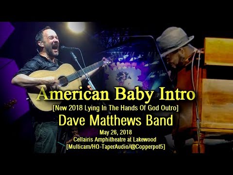 Dave Matthews Band - "American Baby Intro" (Outro) - 5/26/18 - [Multicam/HQ-Audio] -  Atlanta