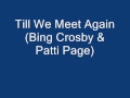 Till We Meet Again    (Bing Crosby & Patti Page)