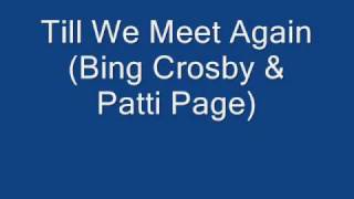 Till We Meet Again    (Bing Crosby &amp; Patti Page)