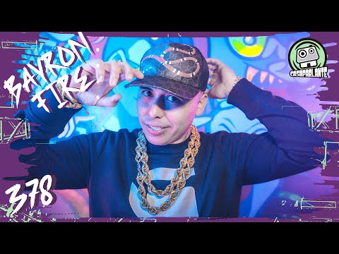 CASAPARLANTE: BAYRON FIRE