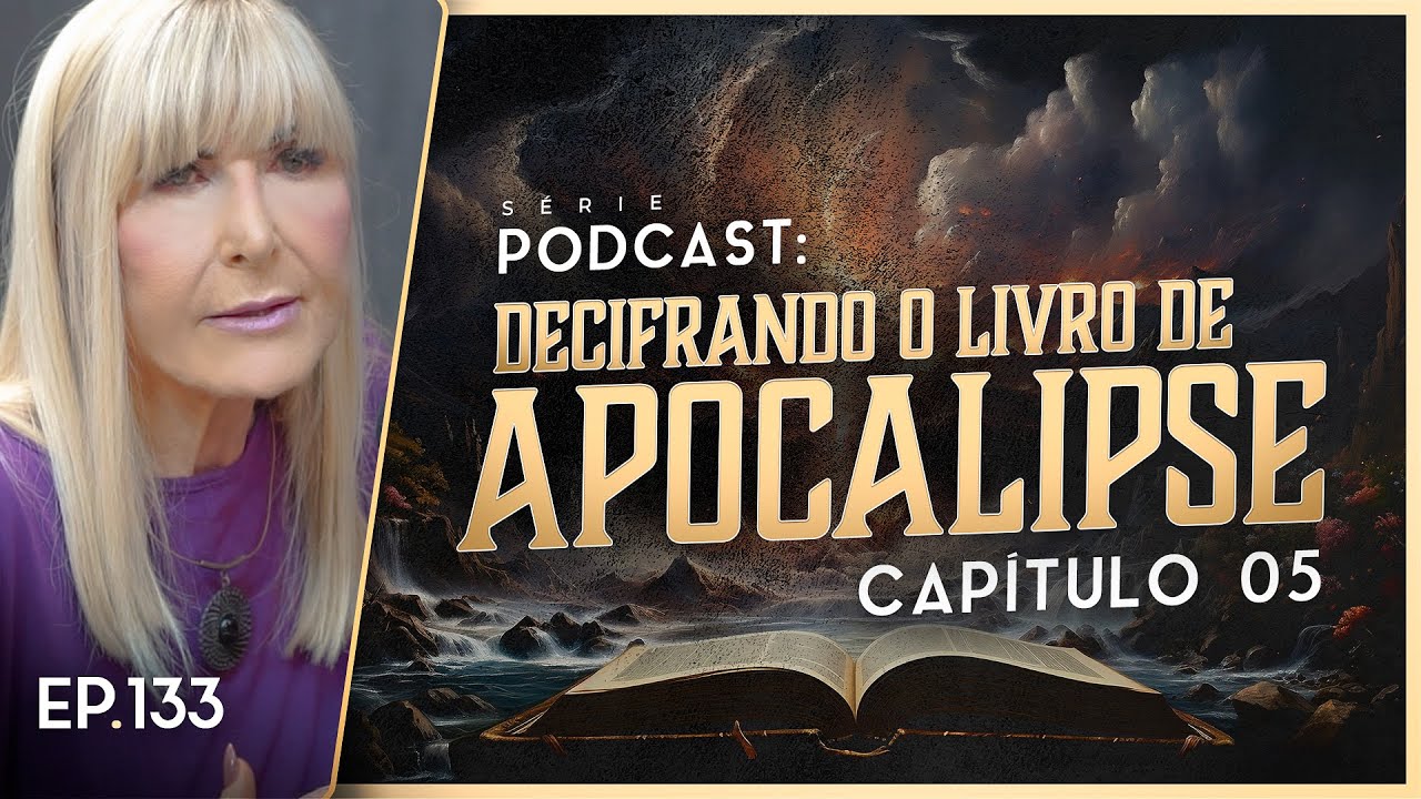 DECIFRANDO O LIVRO DE APOCALIPSE - Capítulo 5 - Nayra PodCast - 133