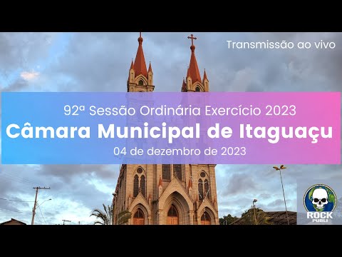 92ª SESSÃO  ORDINÁRIA DA CÂMARA MUNICIPAL DE ITAGUAÇU-ES  - 2023