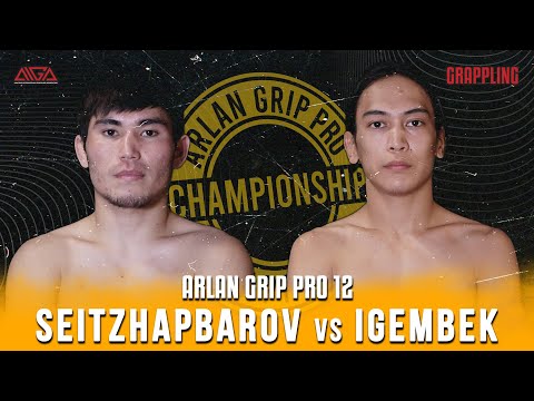 Abzal Seitzhapbarov - Alikhan Igembek - AIGA - Arlan Grip PRO 12 - Grappling