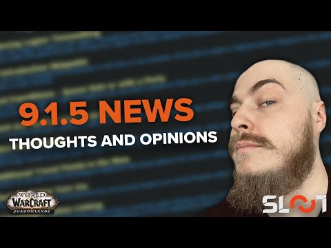 9.1.5 PTR Shadowlands Changes: Thoughts and Opinions