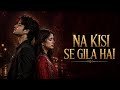 Heart Touching Na Kisi Se Gila Hai With Lyrics TikTok Trending Song