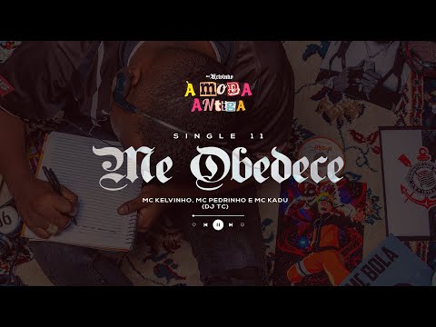 MC Kelvinho, MC Pedrinho e MC Kadu (DJ TC) - Me Obedece  [Faixa 11 - À MODA ANTIGA]