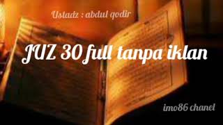 Download lagu Juz 30 full tanpa iklan || juz amma || ustadz abdul qodir #pemburusyurga mp3