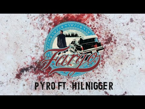 FARGO 2017 - PYRO ft. Hilnigger