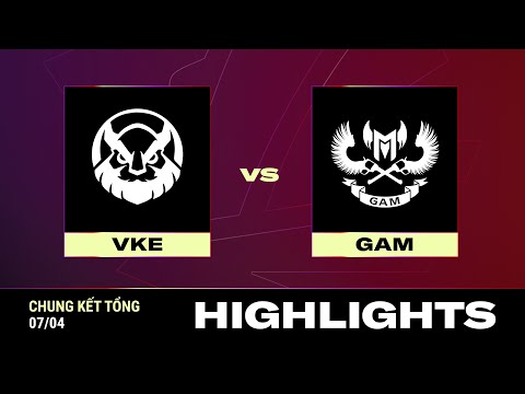 HIGHLIGHT | VKE vs GAM | VCS 2024 MÙA XUÂN - Chung Kết Tổng | 07.04.2024