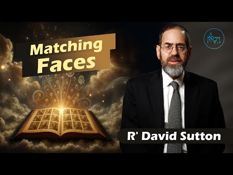 Matching Faces | Rabbi David Sutton